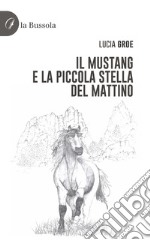 Il Mustang e la piccola stella del mattino libro