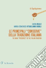 Le principali «Conserve» della tradizione italiana. The main «Preserves» of the italian tradition. Ediz. bilingue libro