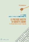 Le preziose ricette di squisiti liquori. The precious recipes of exquisite liqueurs. Ediz. bilingue libro di Reale Lucia Vitagliano Bidoli Maria