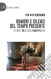 Rumori e silenzi del tempo presente-Bruits et silences du temps present. Ediz. bilingue libro di Scribano Adriana