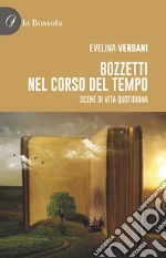 Bozzetti nel corso del tempo. Scene di vita quotidiana libro