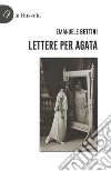 Lettere per Agata libro