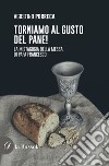 Torniamo al gusto del pane! La mistagogia della Messa di Papa Francesco libro