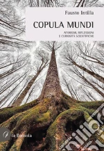 Copula Mundi. Aforismi, riflessioni e curiosità scientifiche libro