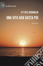 Una vita non basta più libro