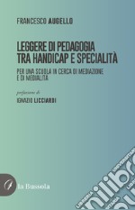 Leggere di pedagogia. Per una scuola in cerca di mediazione e di medialità libro