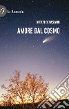 Amore dal cosmo libro di Fasano Antonio