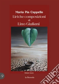 Liriche composizioni di Lino Giuliani libro