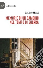 Memorie di un bambino nel tempo di guerra libro