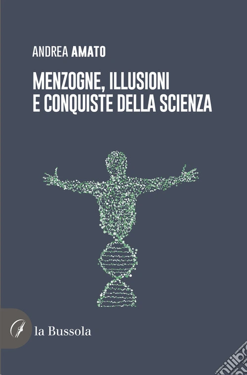 Menzogne, illusioni e conquiste della scienza