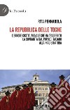 La Repubblica delle Toghe. L'errore costituzionale che ha trasferito la sovranità dal popolo italiano alla Magistratura libro di Pennarola Rita