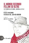 Il mondo secondo Fellini ed oltre. Contributi dalla Colombia, l'Argentina e l'Italia libro