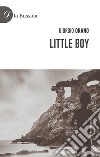 Little Boy libro di Orano Giorgio