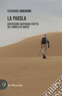 La Parola. Meditazione quotidiana scritta sul Vangelo di Marco libro