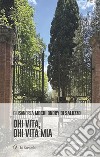 Ohi vita, ohi vita mia libro di Mochi Onory di Saluzzo Giusandrea