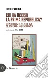 Chi ha ucciso la prima Repubblica? Indizi di colpevolezza nelle carte del CSM 1990-1994, e altri indizi libro di Patrono Mario