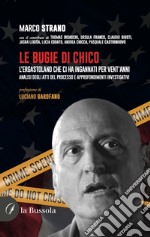 Le bugie di Chico. L'ergastolano che ci ha ingannati per vent'anni libro