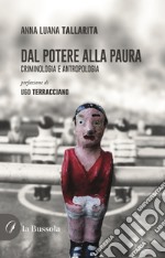 Dal potere alla paura. Criminologia e antropologia libro