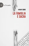 La famiglia è sacra! libro
