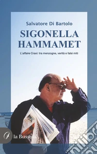 Sigonella-Hammamet. L'affaire Craxi: tra menzogne, verità e falsi miti libro