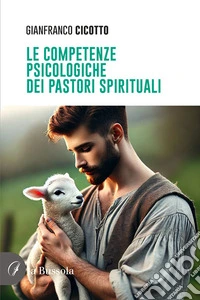 Le competenze psicologiche dei pastori spirituali libro