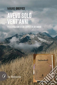Avevo solo vent'anni. Peregrinazioni di un corpo e di un'anima libro