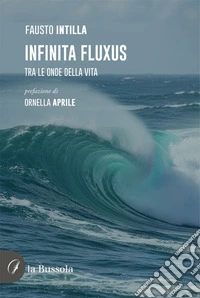 Infinita fluxus. Tra le onde della vita libro