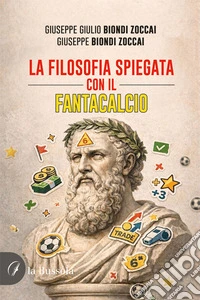La filosofia spiegata con il Fantacalcio libro