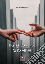 Non ci resta che... Vivere libro