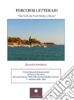 Percorsi letterari... «Dal Golfo dei Poeti Shelley e Byron, alla Val di Vara». Premio biennale internazionale di poesia e narrativa libro