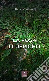La rosa di Jericho libro di Zugna Paola