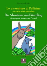 Le avventure di Pollicino. Un amico tutto particolare-Die abenteuer von daumling. Einem ganz besonderen Freund. Ediz. bilingue libro