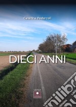 Dieci anni libro