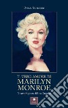 Il vero amore di Marilyn Monroe. Nostra Signora di Los Angeles libro di Schembri Pascal
