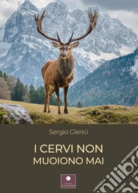 I cervi non muoiono mai libro