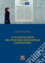 Il plurilinguismo nel processo decisionale comunitario libro