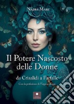 Il potere nascosto delle donne. Da crisalidi a farfalle libro