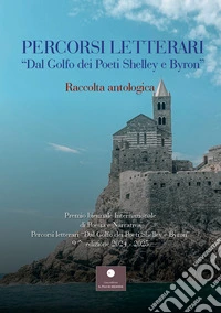 Percorsi letterari «Dal golfo dei poeti Shelley e Byron». Premio biennale internazionale di poesia e narrativa. 9ª edizione libro