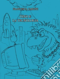 Dino e la tecnologia