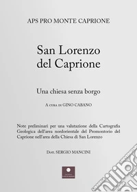 San Lorenzo del Caprione. Una chiesa senza borgo libro