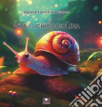 Vita da chioccioLina libro