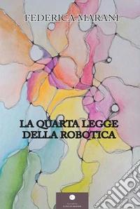 La quarta legge della robotica libro