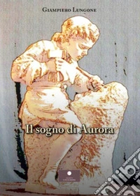 Il sogno di Aurora libro