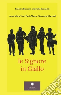 Le signore in giallo libro