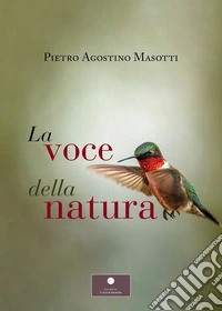 La voce della natura. Nuova ediz. libro