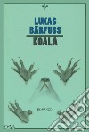 Koala libro di Bärfuss Lukas