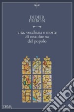 Vita, vecchiaia e morte di una donna del popolo libro