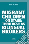 Migrant children on stage: their role as bilingual brokers libro