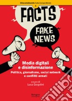 Media digitali e disinformazione. Politica, giornalismo, social network e conflitti armati libro