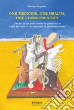 One Medicine, One Health, One Communication. L'importanza delle malattie parassitarie degli animali in un contesto di globalizzazione